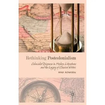 Učebnice Rethinking Postcolonialism - Acheraiou, A.