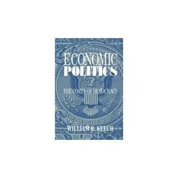 Economic Politics - Keech, William R. (University of North Carolina)