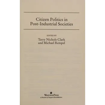 Kniha Citizen Politics In Post-industrial Societies - Clark, Terry Nichols
