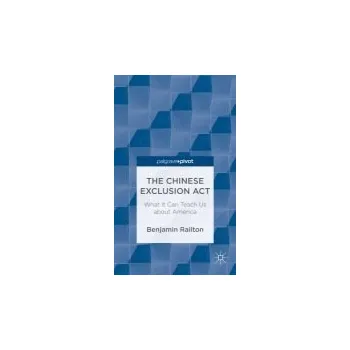 Učebnice Chinese Exclusion Act: What It Can Teach Us about America - Railton, B.