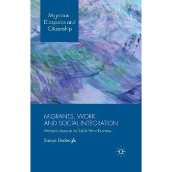 Učebnice Migrants, Work and Social Integration - Dedeoglu, S.