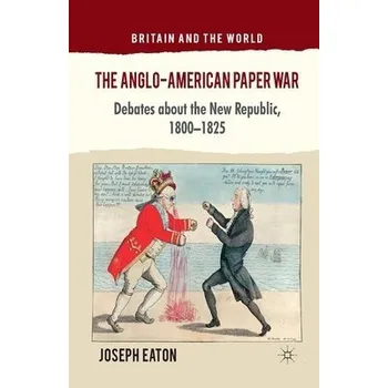 Populárně naučná literatura pro dospělé Anglo-American Paper War - Eaton, J.