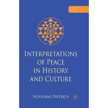 Populárně naučná literatura pro dospělé Interpretations of Peace in History and Culture - Dietrich, W.