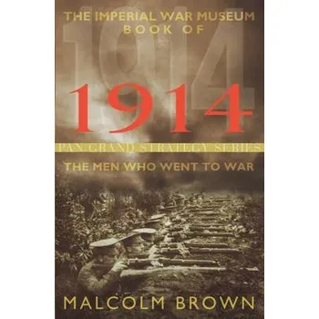 The Imperial War Museum Book of 1914 - Brown, Malcolm