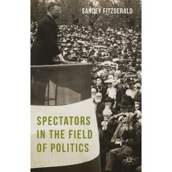 Učebnice Spectators in the Field of Politics - Fitzgerald, Sandey