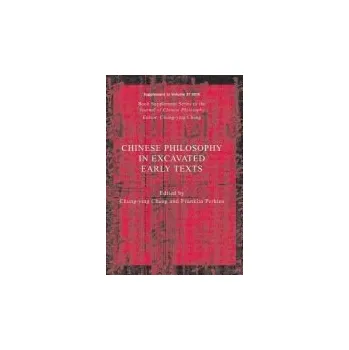 Kniha Chinese Philosophy in Excavated Early Texts - Cheng, Chung-Ying (University of Hawaii at Manoa, USA) a Perkins, Franklin (DePaul University, USA)