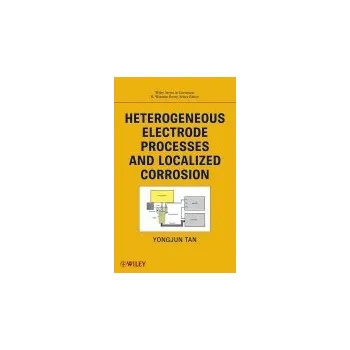 Heterogeneous Electrode Processes and Localized Corrosion - Tan, Mike Yongjun a Revie, R. Winston