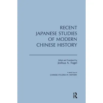 Populárně naučná literatura pro dospělé Recent Japanese Studies of Modern Chinese History: v. 1 - Fogel, Joshua A.