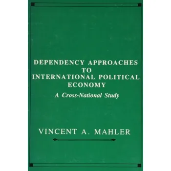 Učebnice Dependency Approaches to International Political Economy - Mahler, Vincent