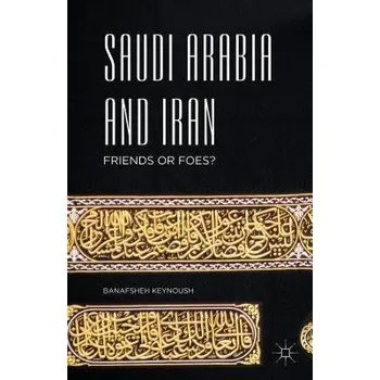 Populárně naučná literatura pro dospělé Saudi Arabia and Iran - Keynoush, Banafsheh