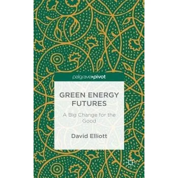 Učebnice Green Energy Futures: A Big Change for the Good - Elliott, David
