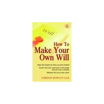 Populárně naučná literatura pro dospělé How To Make Your Own Will, 4th Ed - Bowley, Gordon