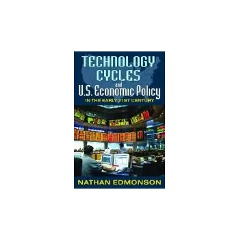 Kniha Technology Cycles and U.S. Economic Policy in the Early 21st Century - Edmonson, Nathan