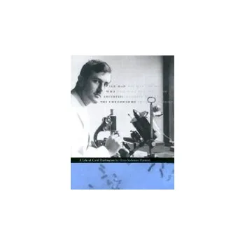 Man Who Invented the Chromosome - Harman, Oren Solomon
