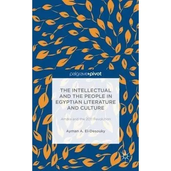 Učebnice Intellectual and the People in Egyptian Literature and Culture - El-Desouky, Ayman Ahmed