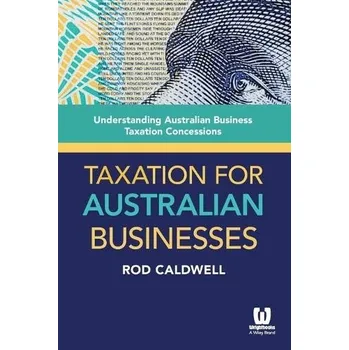 Taxation for Australian Businesses - Caldwell, R. A.