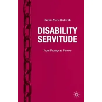 Populárně naučná literatura pro dospělé Disability Servitude - Beckwith, Ruthie-Marie