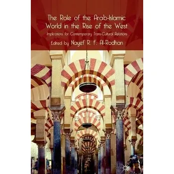 Populárně naučná literatura pro dospělé Role of the Arab-Islamic World in the Rise of the West - Al-Rodhan, Nayef R.F.