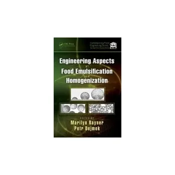 Engineering Aspects of Food Emulsification and Homogenization