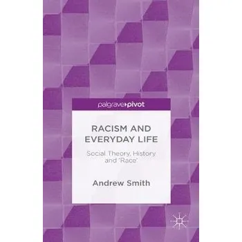 Učebnice Racism and Everyday Life - Smith, Andrew