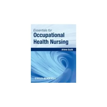 Essentials for Occupational Health Nursing - Guzik, Arlene (Business Health Resources, Inc. and&nbsp;Lakeside Occupational Medical Centers, Largo, FL, USA)