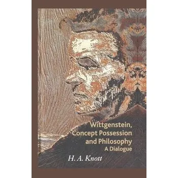 Učebnice Wittgenstein, Concept Possession and Philosophy - Knott, H. A.