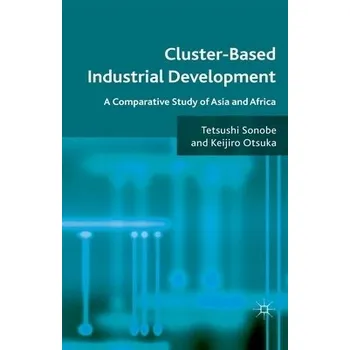 Učebnice Cluster-Based Industrial Development - Sonobe, T. a Otsuka, K.