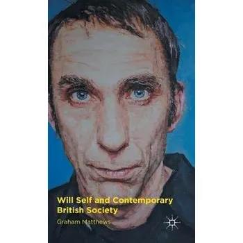 Učebnice Will Self and Contemporary British Society - Matthews, G.