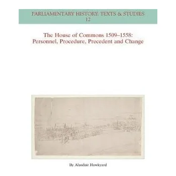 Kniha House of Commons 1509-1558 - Hawkyard, Alasdair