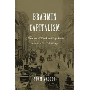 Brahmin Capitalism - Maggor, Noam