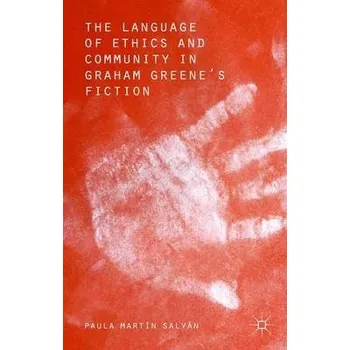 Kniha Language of Ethics and Community in Graham Greene's Fiction - Salvan, Paula Martin