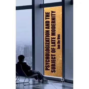 Kniha Psychologization and the Subject of Late Modernity