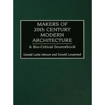 Populárně naučná literatura pro dospělé Makers of 20th-Century Modern Architecture - Johnson, Donald Leslie a Langmead, Donald