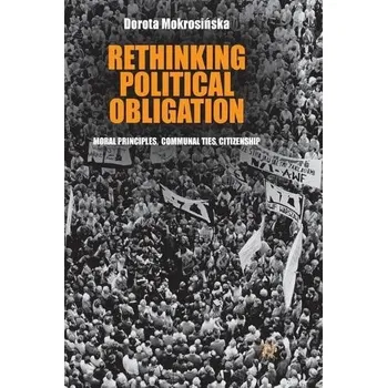 Učebnice Rethinking Political Obligation - Mokrosinska, D.