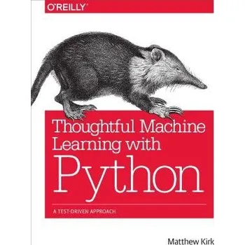 Technika Thoughtful Machine Learning with Python - Kirk, Matthew