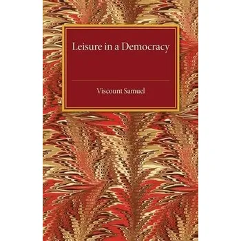 Leisure in a Democracy - Samuel, Viscount