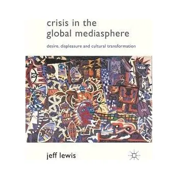 Učebnice Crisis in the Global Mediasphere - Lewis, J.