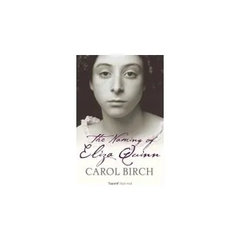 Naming Of Eliza Quinn - Birch, Carol