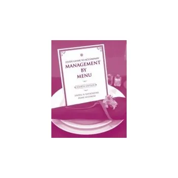 Management by Menu, 4e Study Guide - Kotschevar, Lendal H. (Florida International University) a Withrow, Diane (Cape Fear Community College, NC)