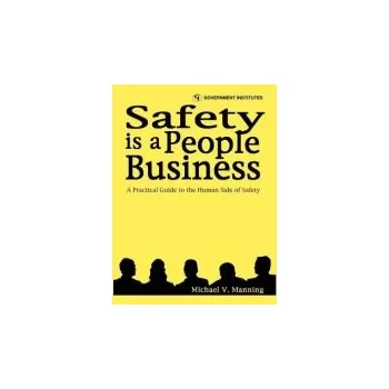Safety is a People Business - Manning, Michael V.