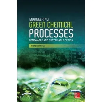 Učebnice Engineering Green Chemical Processes: Renewable and Sustainable Design - DeRosa, Thomas