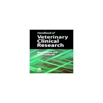 Handbook of Veterinary Clinical Research - Holmes, Mark (Senior Lecturer in Preventive Veterinary Medicine, University of Cambridge Veterinary School) a Cockcroft, Peter (Cambridge Expert VETS)