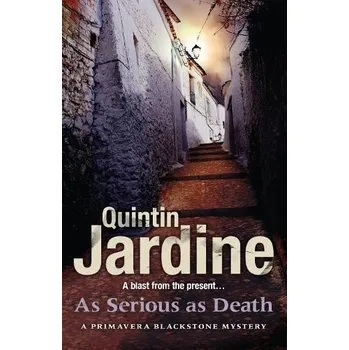 As Serious As Death (Primavera Blackstone series, Book 5) - Jardine, Quintin