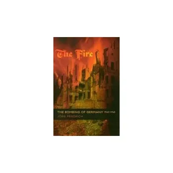 Kniha Fire - Friedrich, Jorg (CONFIDENTIAL! DO NOT GIVE IT OUT!)