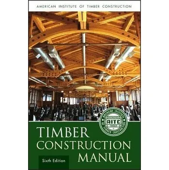 Timber Construction Manual - American Institute of Timber Construction (AITC)