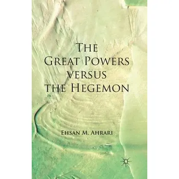 Populárně naučná literatura pro dospělé Great Powers versus the Hegemon - Ahrari, E.