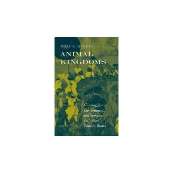 Animal Kingdoms - Hughes, Julie E.