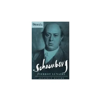 Schoenberg: Pierrot Lunaire - Dunsby, Jonathan