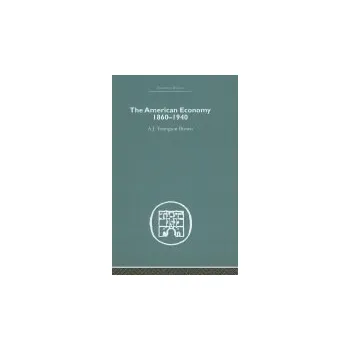 American Economy 1860-1940 - Youngson Brown, A.J.
