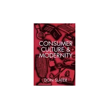 Kniha Consumer Culture and Modernity - Slater, Don